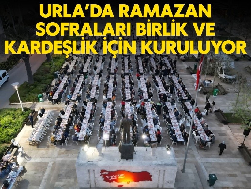 Urla’da Ramazan sofraları birlik ve kardeşlik için kuruluyor