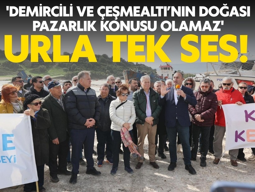 Urla’da tek ses: 'Demircili ve Çeşmealtı’nın doğası pazarlık konusu olamaz'