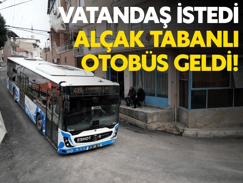 Vatandaş istedi, alçak tabanlı otobüs geldi