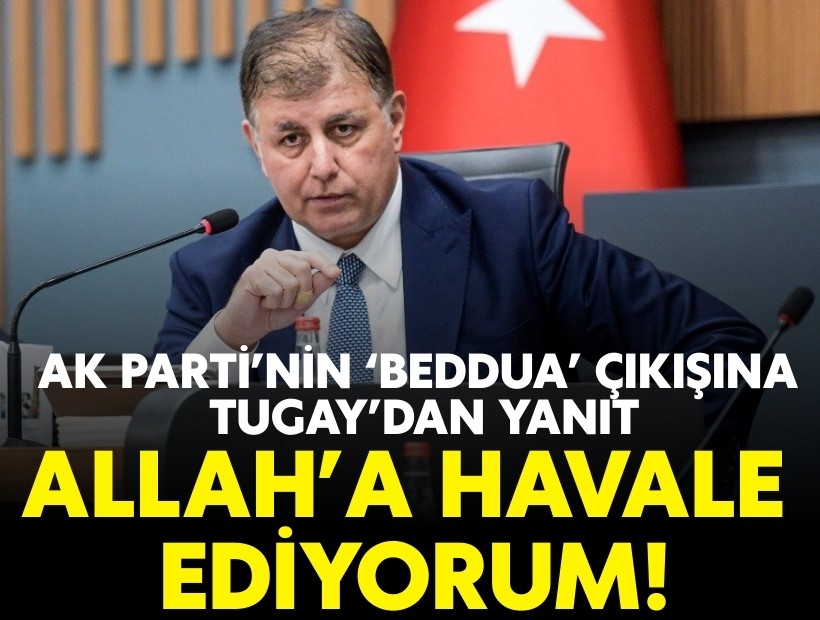 AK Parti’nin ‘beddua’ çıkışına Tugay’dan yanıt: Allah’a havale ediyorum!