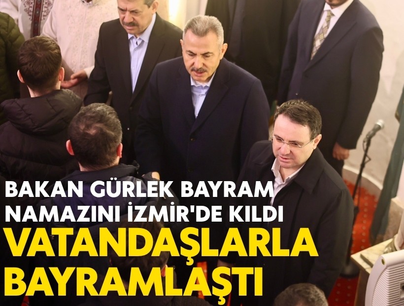 Bakan Gürlek bayram namazını İzmir'de kıldı, vatandaşlarla bayramlaştı