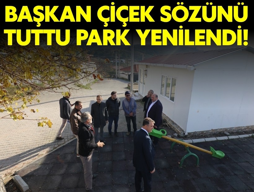Başkan Çiçek söz verdiği parkı yeniledi