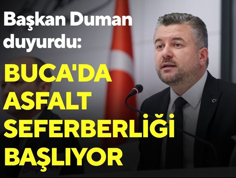 Başkan Duman duyurdu: Buca'da asfalt seferberliği başlıyor