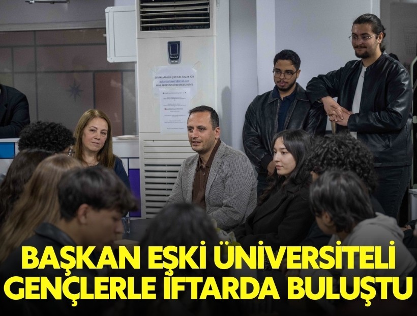 Başkan Eşki üniversiteli gençlerle iftarda buluştu