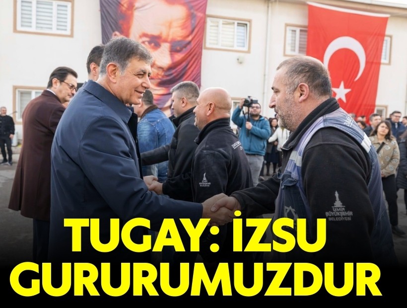 Başkan Tugay: İZSU bizim gururumuzdur