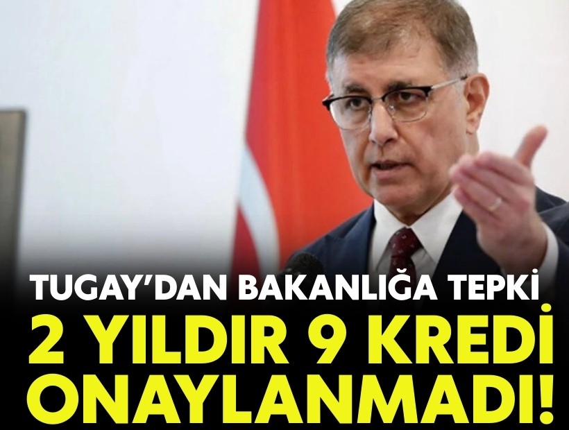 Başkan Tugay’dan bakanlığa tepki: 2 yıldır 9 kredi onaylanmadı!