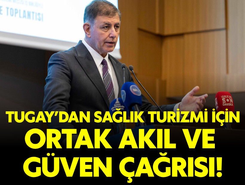 Başkan Tugay’dan sağlık turizminde ortak akıl ve güven çağrısı