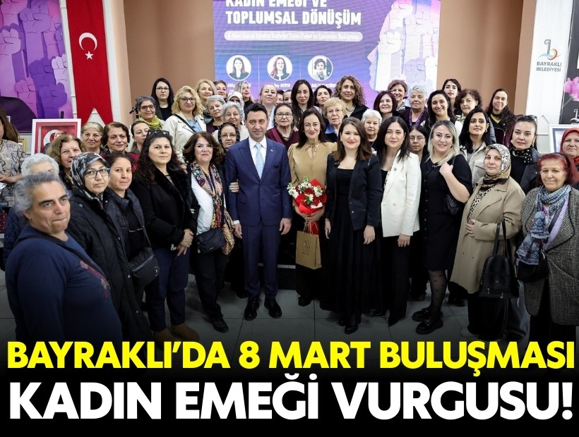 Bayraklı’da 'Kadın Emeği ve Toplumsal Dönüşüm' buluşması