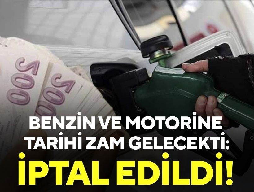 Benzin ve motorine tarihi zam gelecekti: İptal edildi!