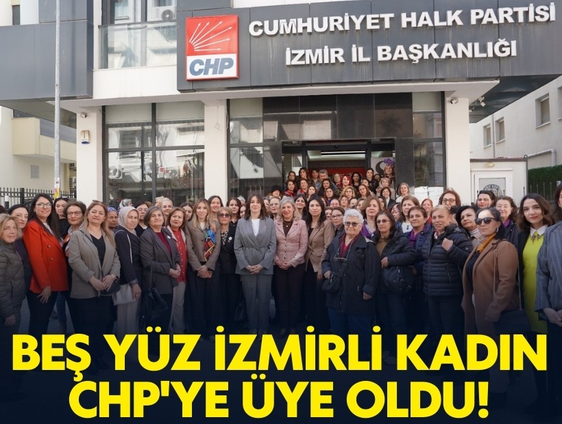 Beş yüz İzmirli kadın CHP'ye üye oldu