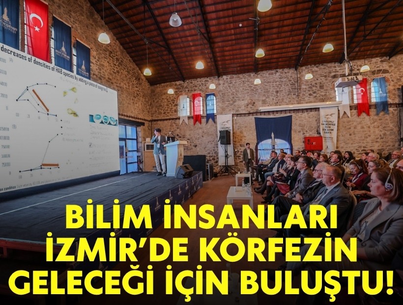 Bilim insanları İzmir'de körfezin geleceği için buluştu!