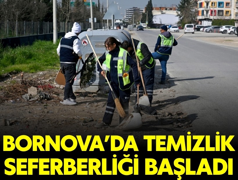 Bornova’da mahalle mahalle temizlik seferberliği