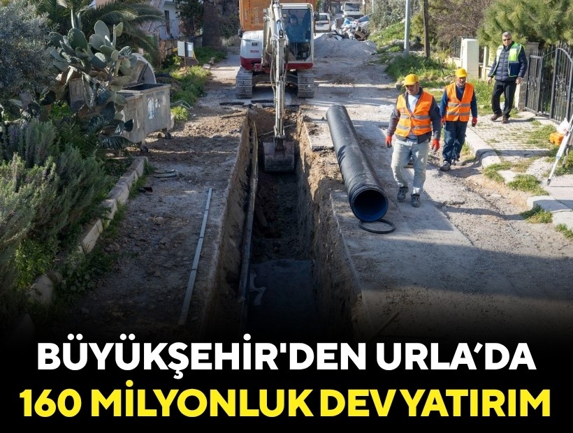 Büyükşehir'den Urla’da taşkınlara karşı 160 milyonluk altyapı yatırımı