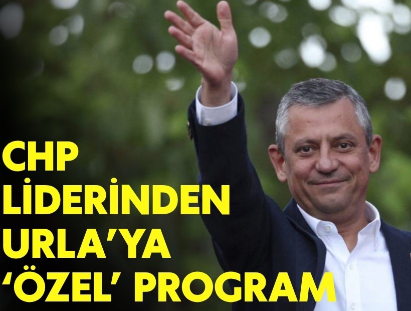 CHP  liderinden Urla'ya 'Özel' program!