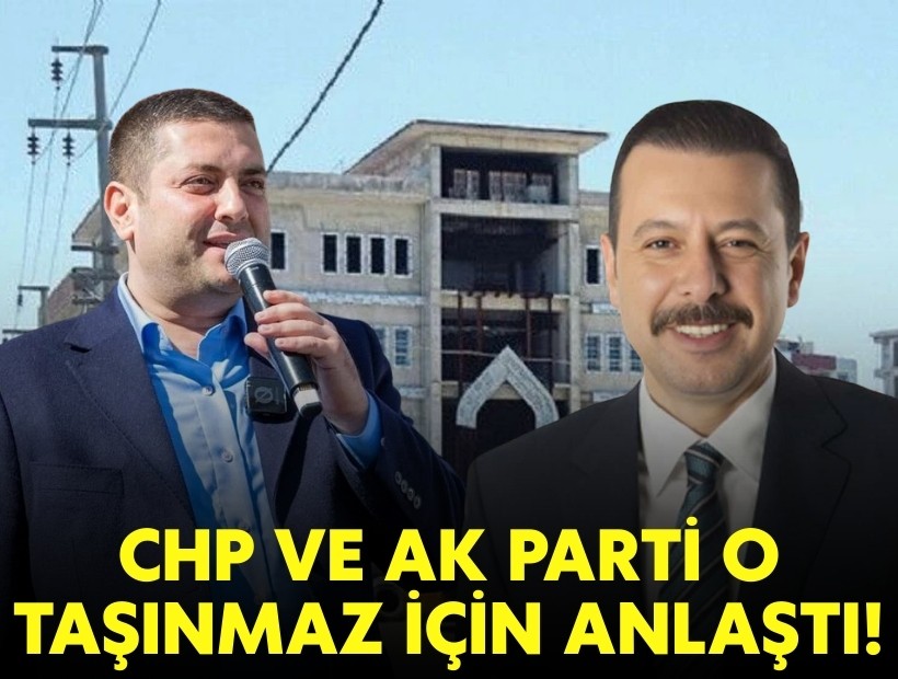 CHP ve AK Parti o taşınmaz için anlaştı!