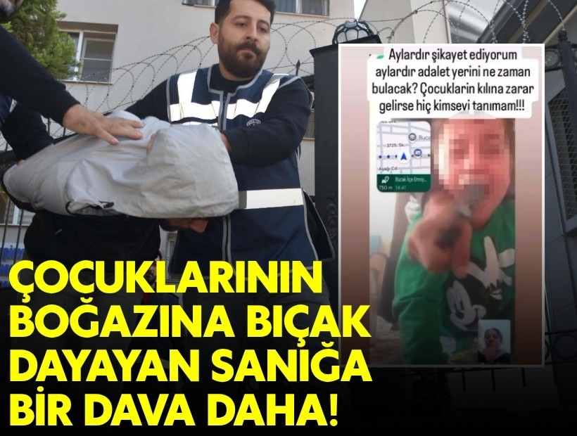 Çocuklarının boğazına bıçak dayayan sanığa bir dava daha