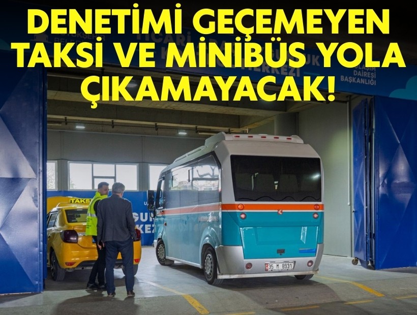 Denetimi geçemeyen taksi ve minibüs yola çıkamayacak