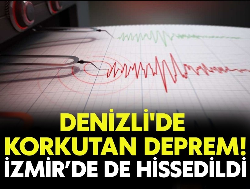 Denizli'de korkutan deprem! İzmir ve çevre illerde de hissedildi