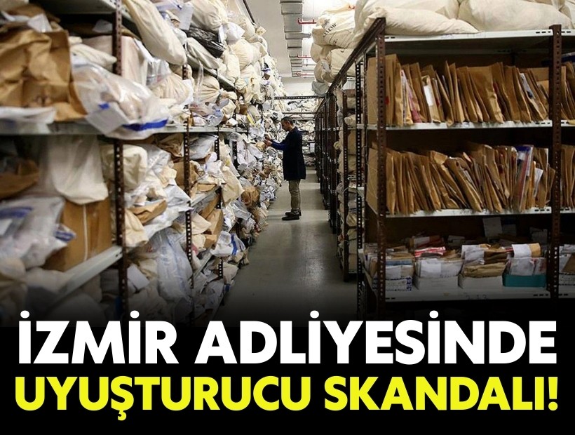 İzmir adliyesinde skandal: Adli emanetten uyuşturucu çalındı!