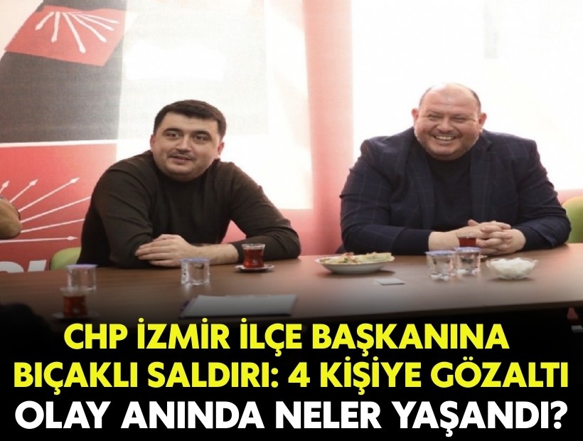 İzmir'de CHP'li ilçe başkanına bıçaklı saldırı! Perde arkasında neler yaşandı?