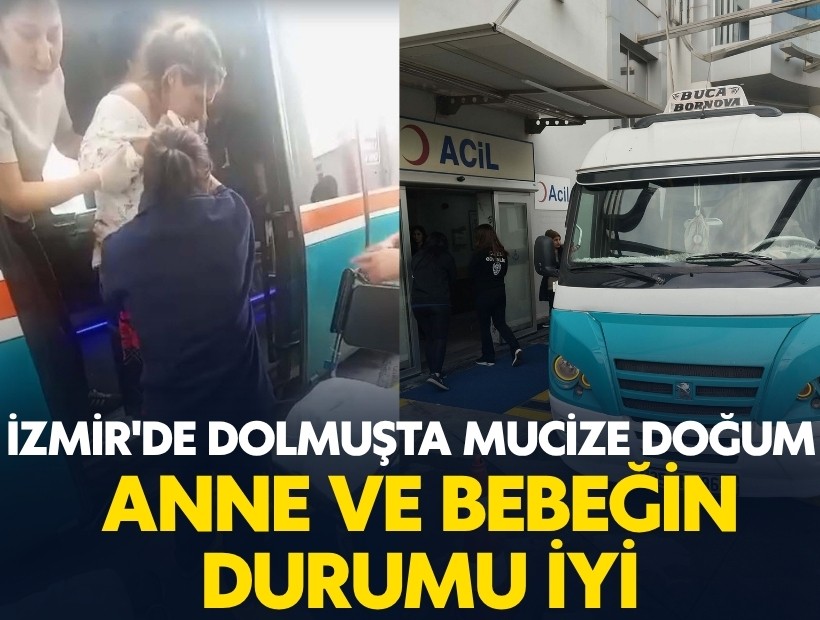 İzmir'de dolmuşta doğum yaptı: Anne ve bebeğin durumu iyi