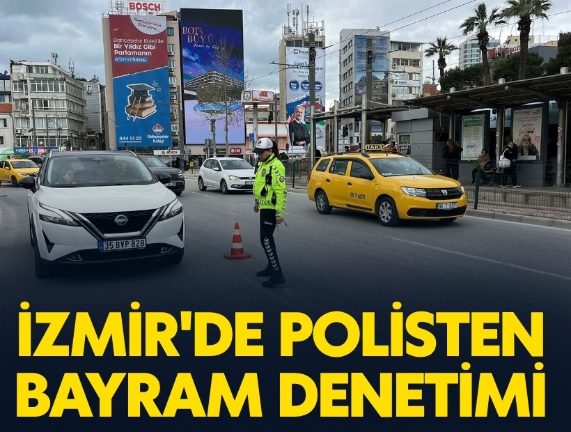 İzmir'de polisten bayram denetimi