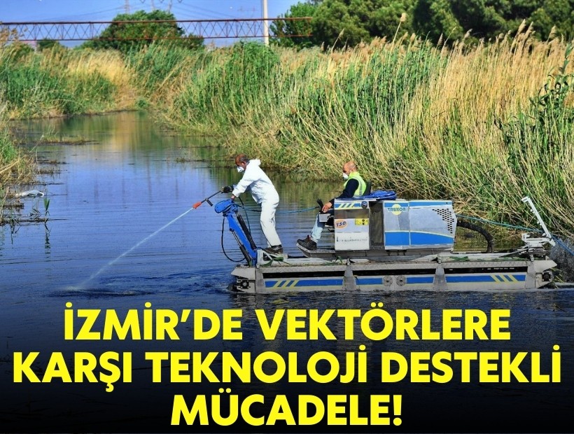 İzmir'de vektörlere karşı teknoloji destekli mücadele!