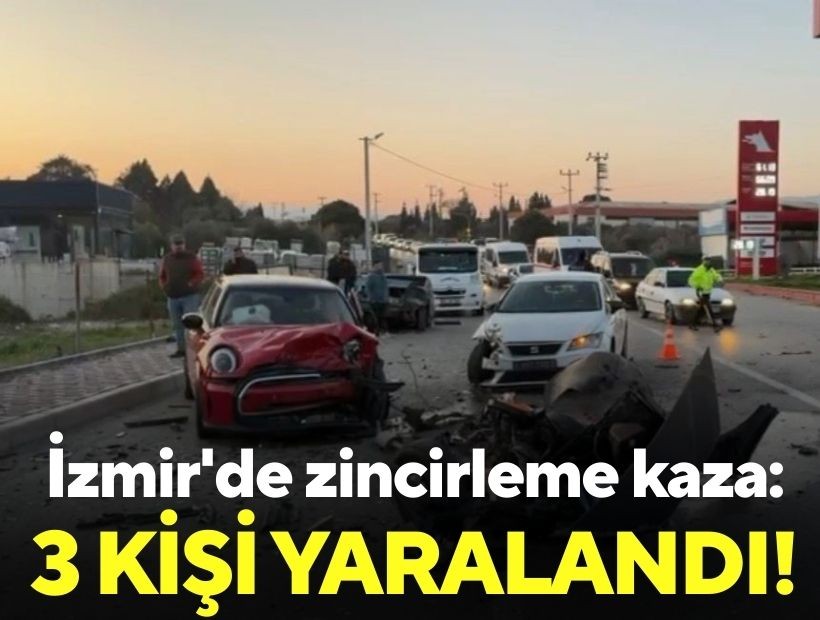 İzmir'de zincirleme kaza: 3 kişi yaralandı!