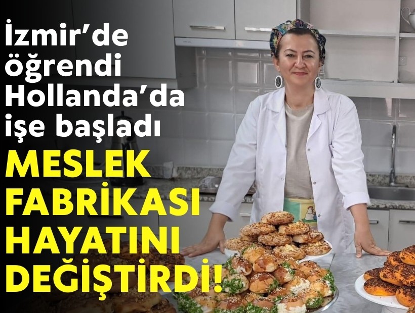 İzmir’de öğrendi, Hollanda’da işe başladı: Meslek Fabrikası hayatını değiştirdi!
