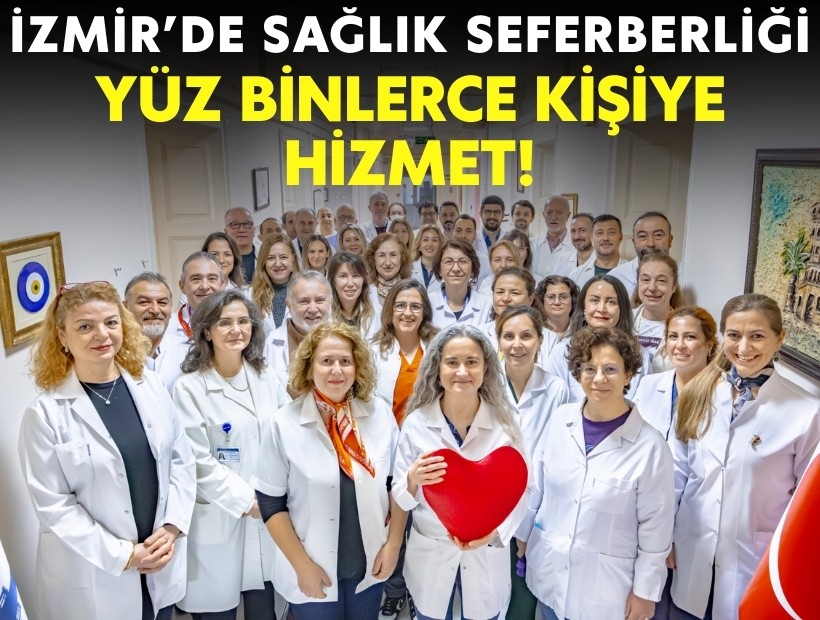 İzmir’de sağlık seferberliği: Yüz binlerce kişiye hizmet