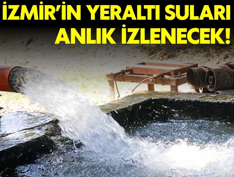 İzmir’de yeraltı suları anlık izlenecek