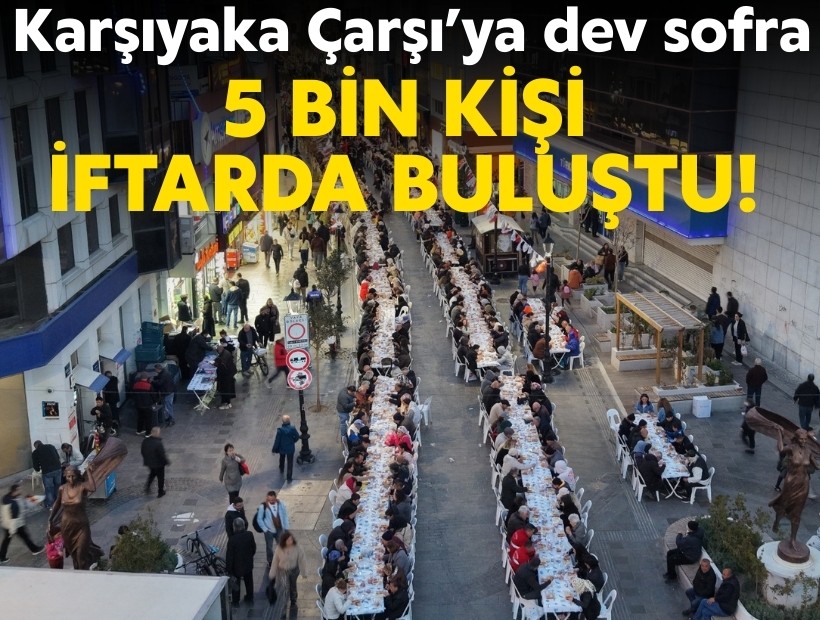 Karşıyaka Çarşı’ya dev sofra: 5 bin kişi iftarda buluştu!