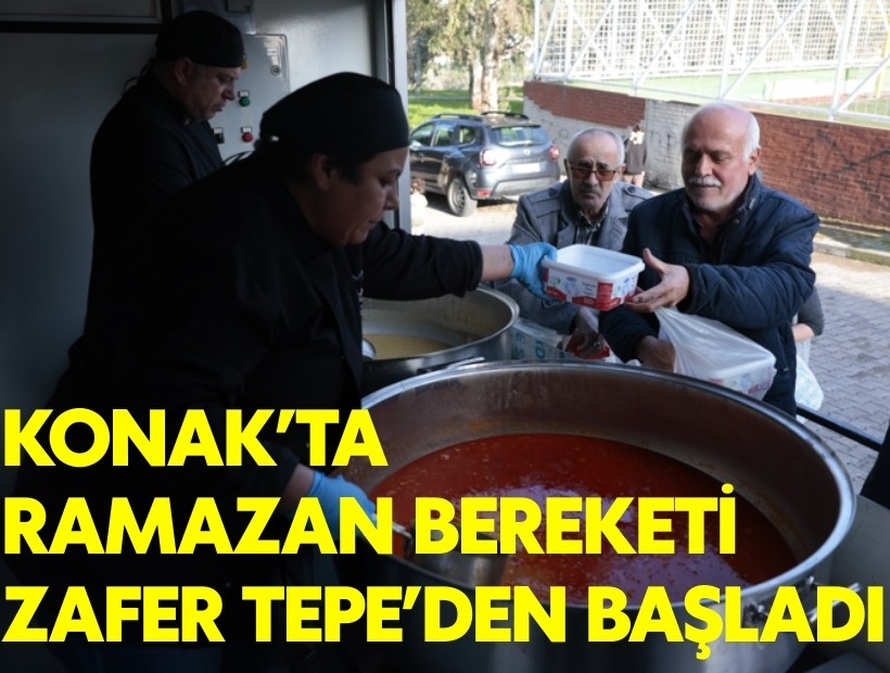 Konak’ta Ramazan bereketi Zafertepe’den başladı