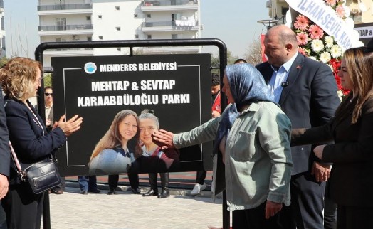Menderes’te Mehtap ve Sevtap Parkı gözyaşlarıyla açıldı