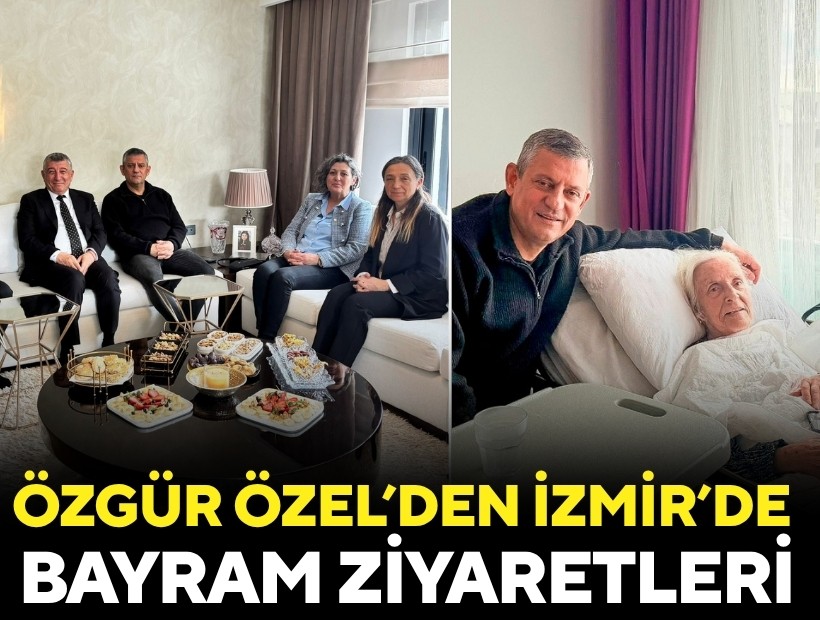 Özgür Özel’den İzmir’de bayram ziyaretleri