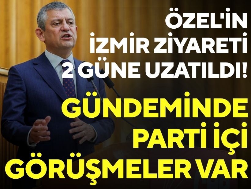 Özgür Özel'in İzmir ziyareti 2 güne uzatıldı: Gündeminde parti içi görüşmeler var!