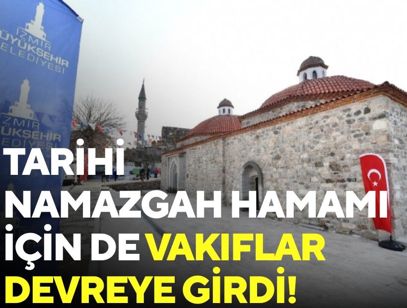 Tarihi Namazgh Hamamı için de Vakıflar devreye girdi