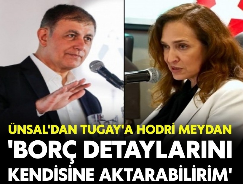 Ünsal'dan Tugay'a hodri meydan: 'Borç detaylarını kendisine aktarabilirim'