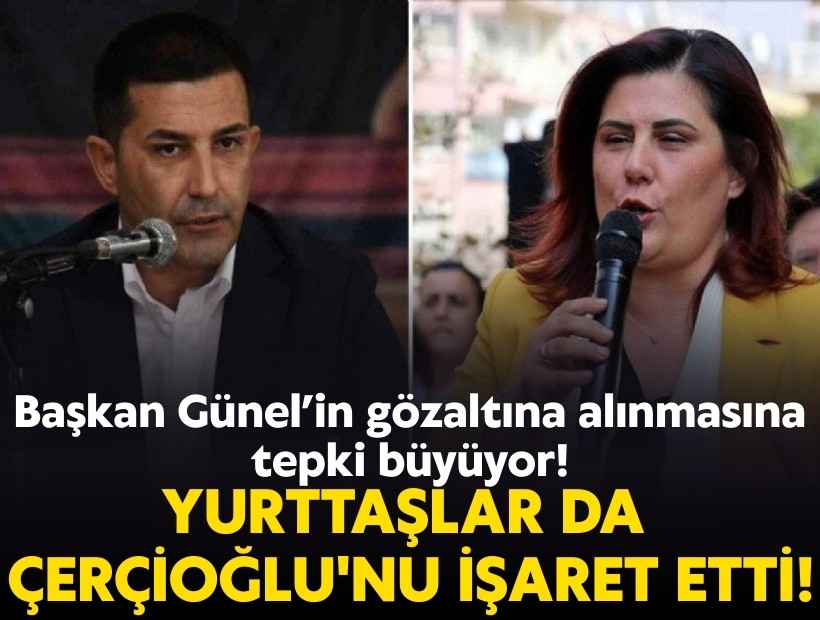 Yurttaşlar da Çerçioğlu'nu işaret etti! Başkan Günel’in gözaltına alınmasına tepki büyüyor