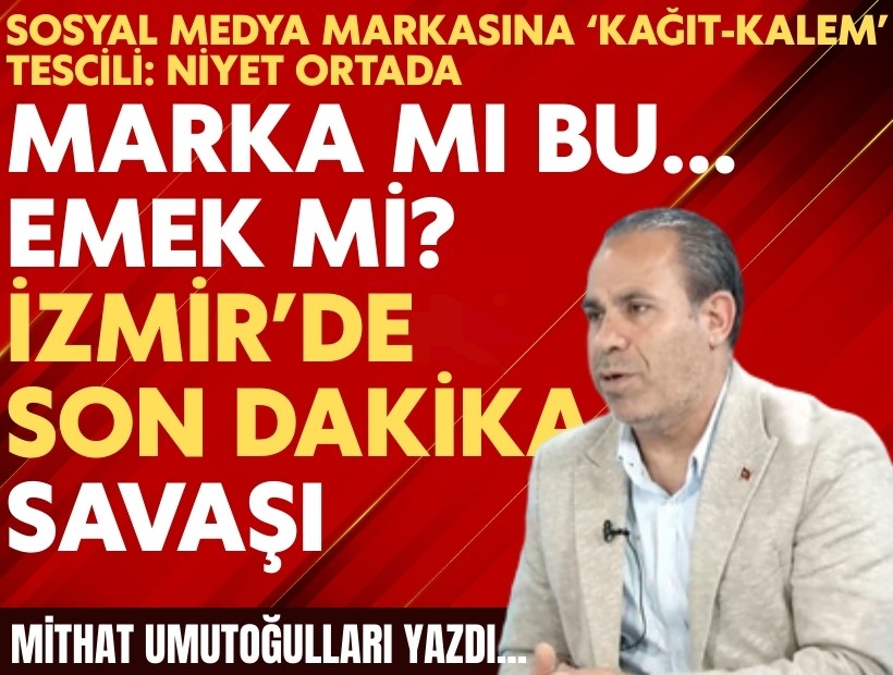 Mithat Umutoğulları yazdı... Marka mı bu… Emek mi? İzmir’de Son Dakika savaşı