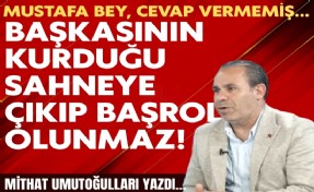 Mithat Umutoğulları yazdı... Mustafa Bey, cevap vermemiş…
