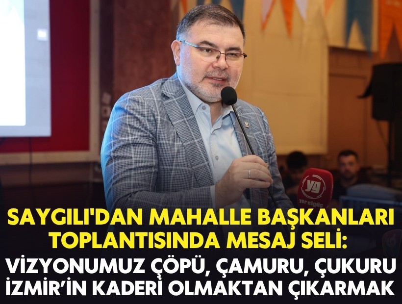 AK Partili Saygılı'dan mahalle başkanları toplantısında mesaj seli: