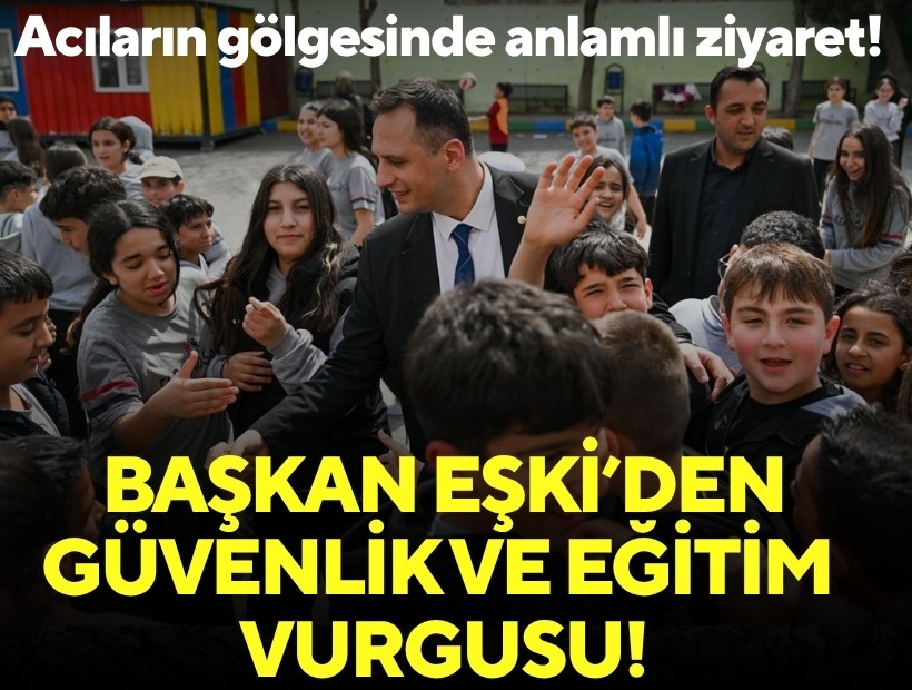 Acıların gölgesinde anlamlı ziyaret! Başkan Eşki’den güvenlik ve eğitim vurgusu!