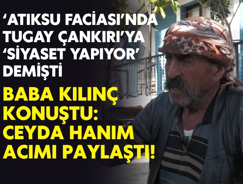 ‘Atıksu faciası’nda Tugay Çankırı’ya ‘siyaset yapıyor’ demişti... Baba Kılınç konuştu:Ceyda Hanım acımı paylaştı!