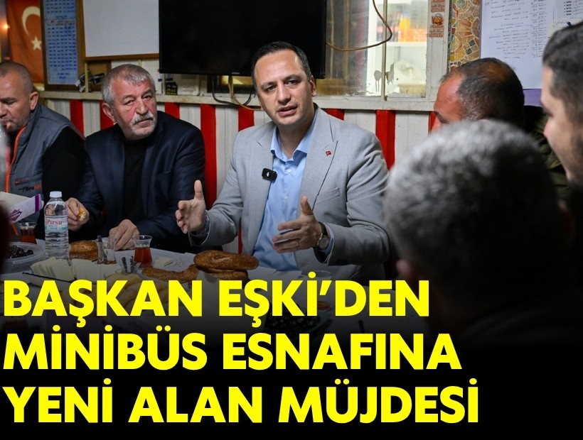 Başkan Eşki minibüsçülerle kahvaltıda buluştu
