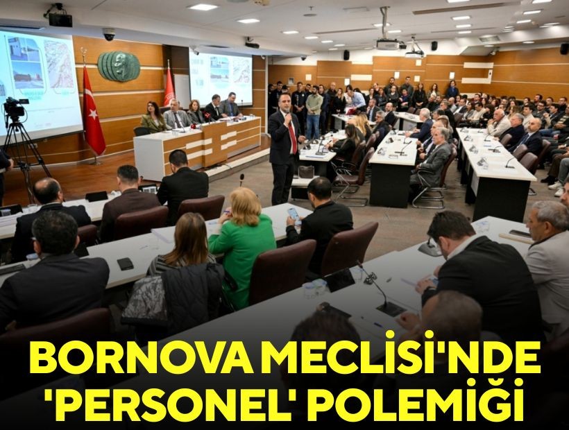 Bornova Meclisi'nde 'personel' polemiği