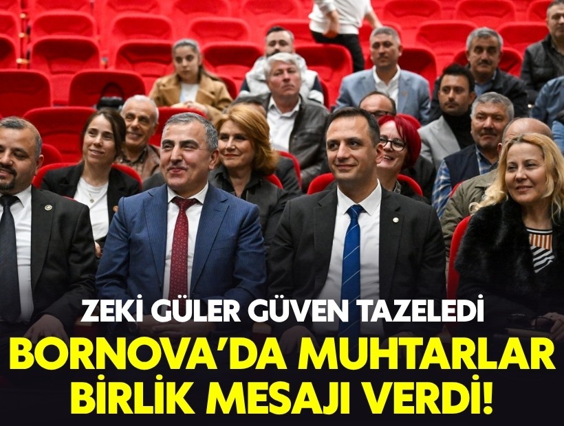 Bornova’da muhtarlar birlik mesajı verdi: Zeki Güler güven tazeledi!