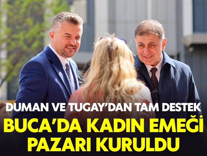 Buca’da Kadın Emeği Pazarı kuruldu: Duman ve Tugay’dan tam destek