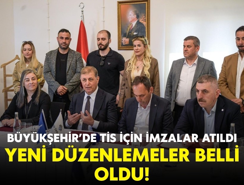 Büyükşehir'de TİS için imzalar atıldı: Yeni düzenlemeler belli oldu!