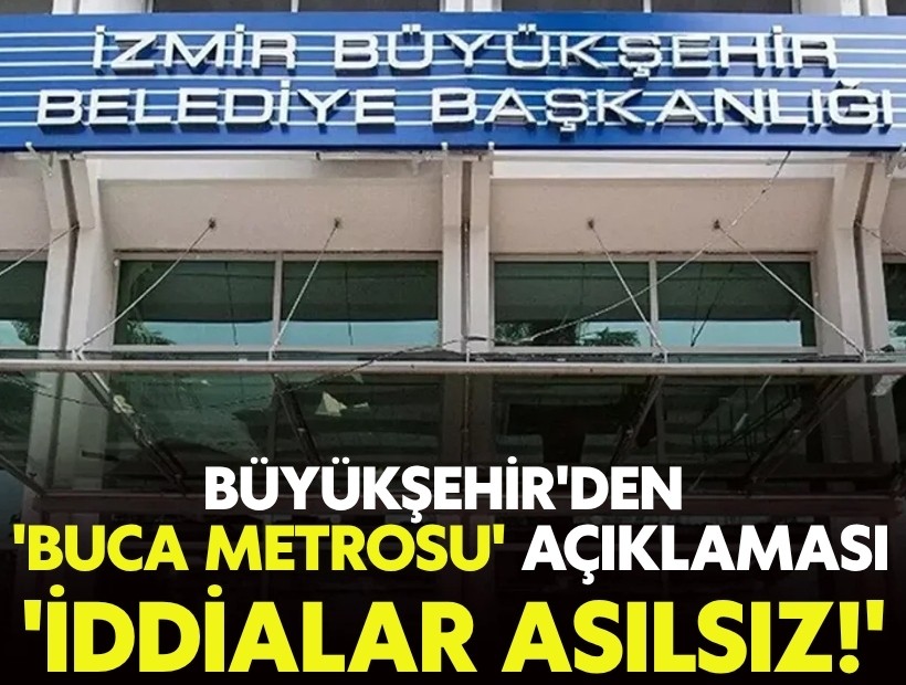 Büyükşehir'den 'buca metrosu' açıklaması: 'İddialar gerçeği yansıtmıyor'